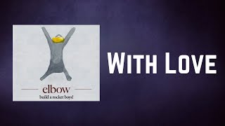 Elbow - With Love (Lyrics)