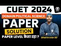 CUET 2024 Domain Political Science Paper Solution & Paper Analysis | Dharmveer Sir