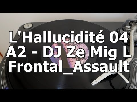 L'Hallucidité 04 - A2 - DJ Ze Mig L - Frontal_Assault