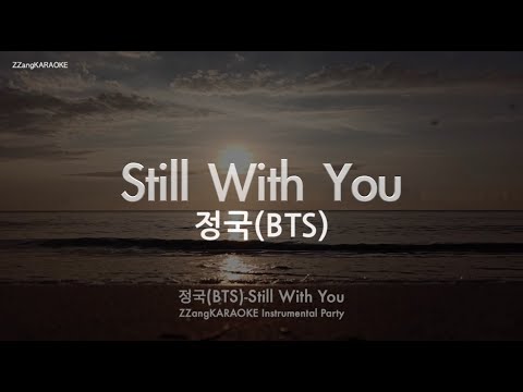 정국(Jungkook/BTS)-Still With You (MR/Instrumental/Lyrics Ver.) [ZZang KARAOKE]