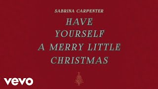 Sabrina Carpenter - Have Yourself a Merry Little Christmas (Audio Only)