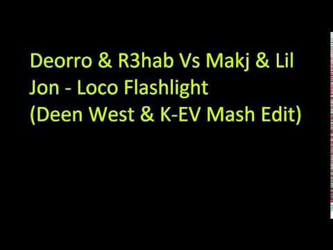 Deorro & R3hab Vs. Makj & Lil Jon - Loco Flashlight (Deen West & KEW Mash Edit)
