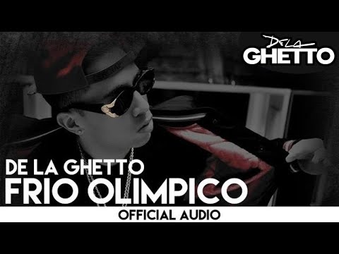 Frio Olimpico - De La Ghetto