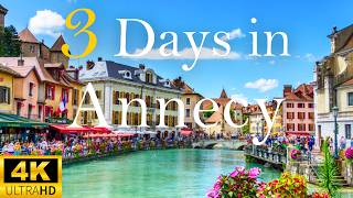 How to Spend 3 Days in ANNECY France | The Perfect Itinerary