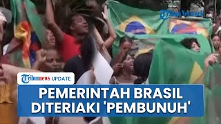 Warga Brasil Marah! Geruduk Gedung Pemerintah Teriak Pembunuh, Kibarkan Bendera Dilumuri Cat Merah