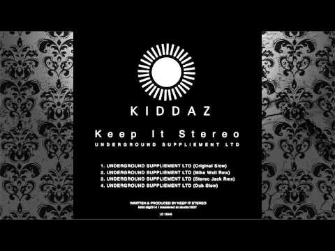 Keep It Stereo - Underground Suppliement Ltd (Dub Slow) [KIDDAZ.FM]