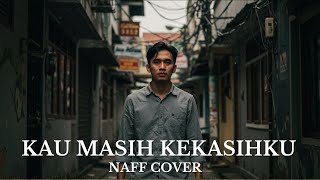 Download lagu “Kau Masih Kekasihku Cover – Naff | Lagu Galau Sepanjang Masa yang Bikin Terbawa Perasaan!” mp3