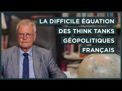 La difficile équation des think tanks géopolitiques français