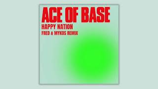 Ace of Base - Happy Nation (Fred &amp; Mykos Radio Remix)