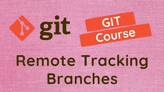 40. Remote Tracking Branches. Difference between local branch and the origin remote branch - GIT