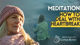 Meditation on How To Deal With Heartbreak