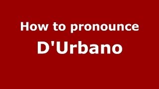 How to pronounce D’urbano