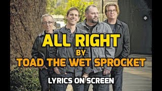All Right - Toad the Wet Sprocket - With Lyrics