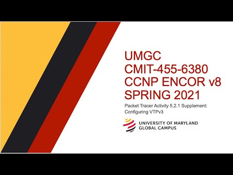 UMGC - Spring 2021 CMIT-455 CCNP ENCOR v8 Tutorial Packet Tracer 5.2.1 Supplement: VTPv3 Config