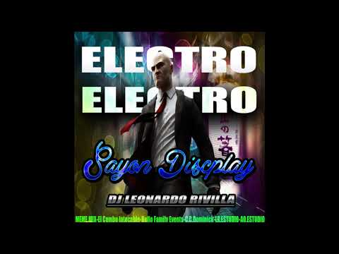 ELECTRO MIX DE SAYON DICSPLAY DJ LEONARDO RIVILLA 2021