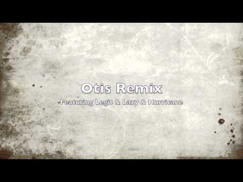 Otis -  Remix (Feat. Legit, Lazy, & Hurricane)