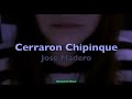 José Madero - Cerraron Chipinque (Letra)