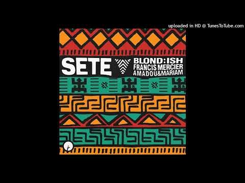 BLOND:ISH, Amadou & Mariam, Francis Mercier - Sete (Original Mix) 444 Hz
