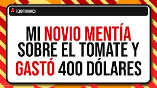 Descubrí que mi novio mentía sobre el tomate y nos costó 400 dólares en guiso