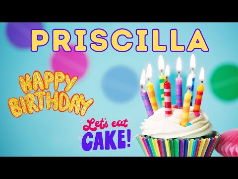 Happy Birthday Priscilla, Birthday of Priscilla, Best Birthday Wishes, hbd