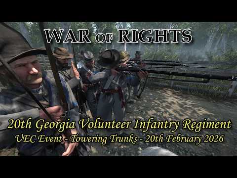 WAR OF RIGHTS - AMERICAN CIVIL WAR - 20TH GEORGIA REG - UEC EVENT - 20 2 2026 - TOWERING TRUNKS