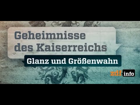 Geheimnisse des Kaiserreichs - Glanz und Größenwahn (3/3) (ZDF - 2018)
