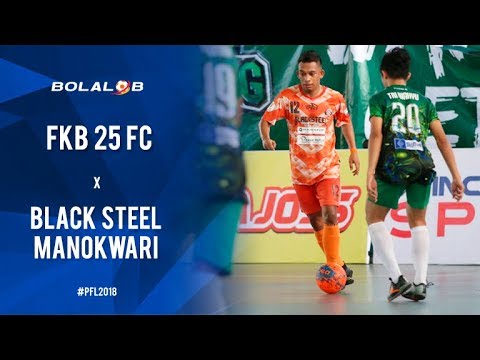 FKB 25 FC (2) Vs (6) Black Steel Manokwari - Highlights Pro Futsal League 2018
