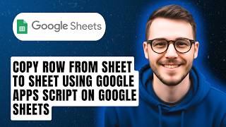 How To Copy Row From Sheet To Sheet Using Google Apps Script On Google Sheets [2026 Guide]