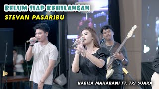 Download lagu BELUM SIAP KEHILANGAN - STEVAN PASARIBU (LIVE) NABILA MAHARANI FT. TRI SUAKA mp3