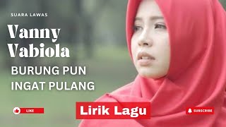 Download lagu VANNY VABIOLA | BURUNG PUN INGAT PULANG - LIRIK VIDEO MENYENTUH HATI mp3 Download lagu VANNY VABIOLA | BURUNG PUN INGAT PULANG - LIRIK VIDEO MENYENTUH HATI mp3