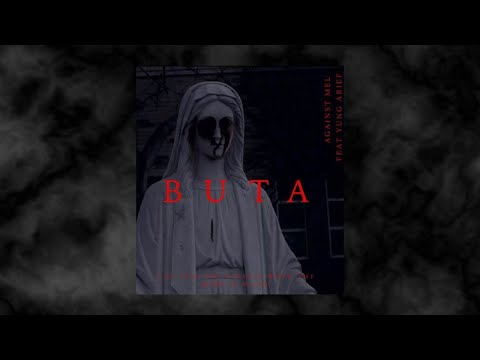 Against Mel - BUTA  (feat Yung Arief)