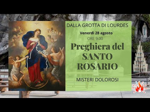 28/08/2020 ore 9:00 - (misteri dolorosi) S. Rosario da Lourdes