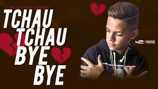 Vitinho Ferrari - Tchau Tchau Bye Bye [Música Nova 2018] (To Achando que você não tem coragem