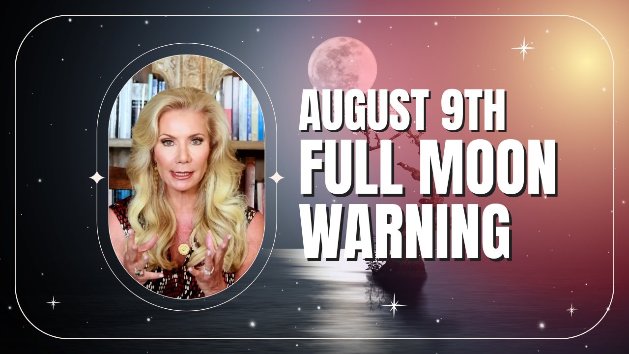 Prepare for August 9: Full Moon Warnings You Can’t Ignore