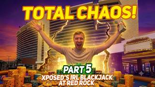Part 5 : TOTAL CHAOS! Xposed going full degen mode on Blackjack At Redrock