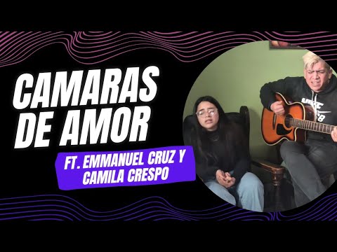 Camaras de amor. FT. Emmanuel Cruz/Camila Crespo 