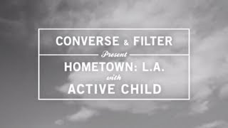 Hometown: L.A. with Active Child - You Are All I See