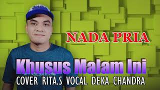 Download lagu KHUSUS MALAM INI Cover Nada Pria Deka Chandra mp3