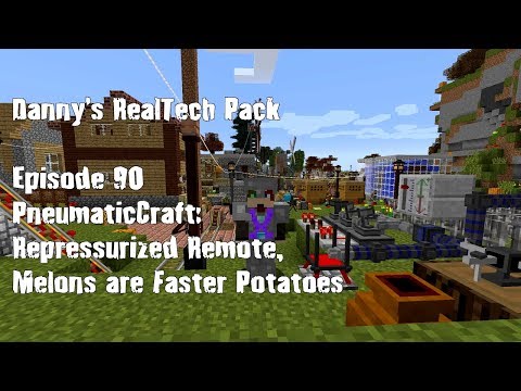 Real Tech #090 - PneumaticCraft: Repressurized Remote, Melons are Faster Potatoes
