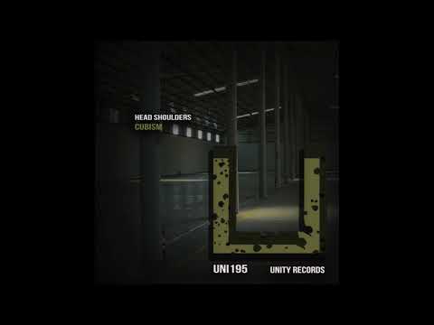 Head Shoulders - Cubism (Original Mix) [UNITY RECORDS]