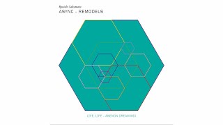 Ryuichi Sakamoto - &quot;Life, Life (Anenon Deam Mix)&quot; (async Remodels)