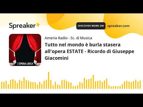 Tutto nel mondo è burla stasera all'opera ESTATE - Ricordo di Giuseppe Giacomini