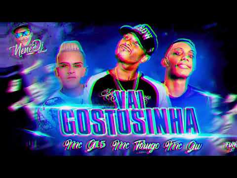 👙 Vai Gostosinha Mc Torugo Mc Gw ( Nenê Dj )