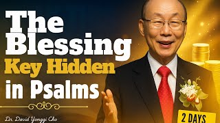 The Hidden Psalm That Unlocks Overflowing Blessings | Life-Changing Sermon in David Yonggi Cho Style