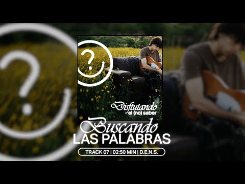 07 - BUSCANDO LAS PALABRAS ft Knak (DENS)
