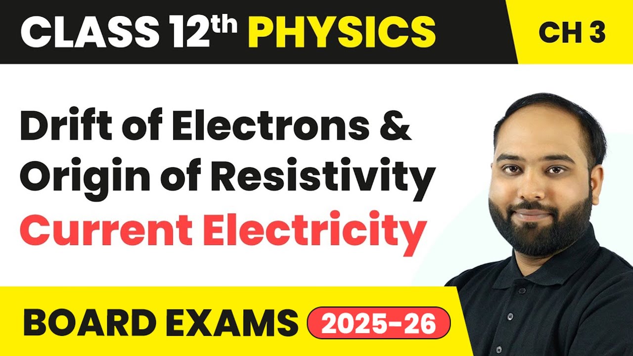 Drift of Electrons & Origin of Resistivity - Current Electricity | Class 12 Physics Chapter 3 | CBSE