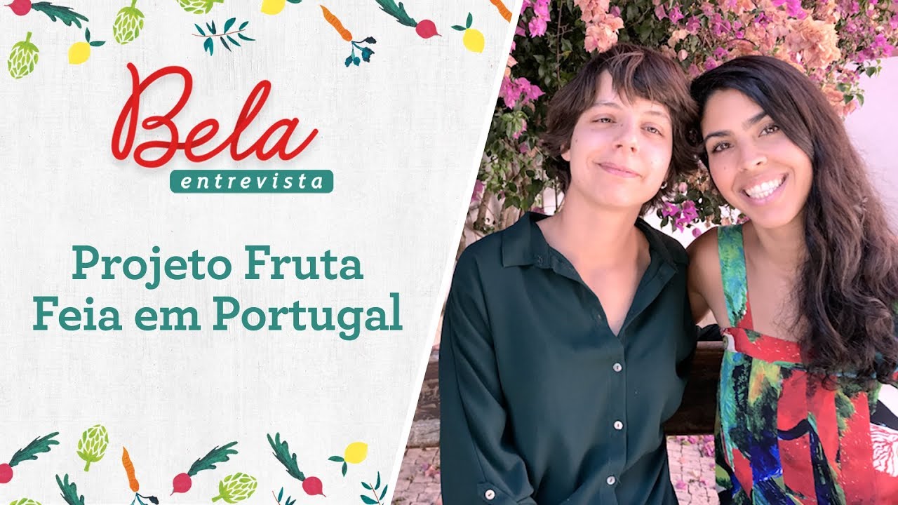 DITADURA DA ESTÉTICA NA ALIMENTAÇÃO | Bela Gil entrevista Maria do PROJETO FRUTA FEIA