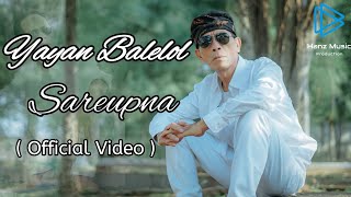 Download lagu Sareupna - Yayan Balelol ( Video ) mp3 Download lagu Sareupna - Yayan Balelol ( Video ) mp3