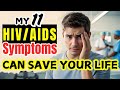 My 11 HIV AIDS Symptoms Can Save Your Life Forever