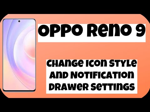 Oppo Reno 9 Change Icon Style And Notification Drawer Settings